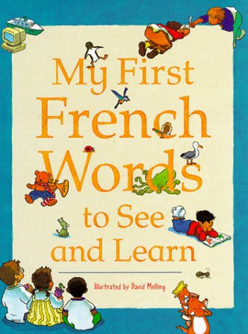 My First French Words to See and Learn (My First¹Words to See and Learn) Foreign Languages ​​& Dictionaries