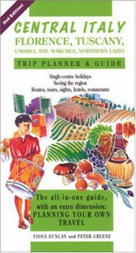 Central Italy Trip Planner & Guide: Florence, Tuscany, Umbria, the Marches, Northern Lazio Travel Guides