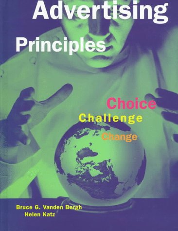 Advertising Principles: Choice, Challenge, Change Business, Finance & Career