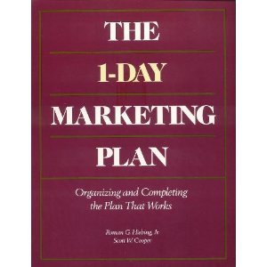 The 1-Day Marketing Plan: Organizing and Completing the Plan That Works Business, Finance & Career