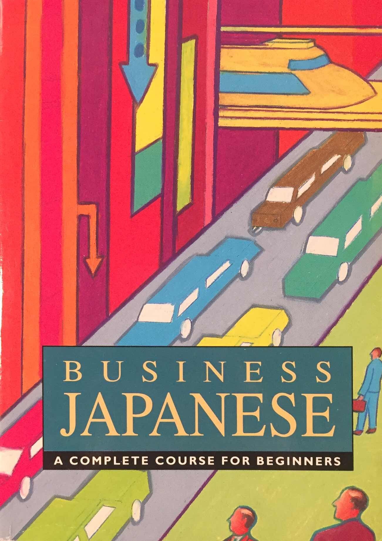 Business Japanese: A Complete Course for Beginners (Teach Yourself) Business, Finance & Career