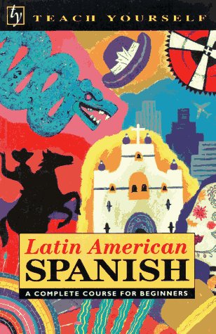 Latin American Spanish: A Complete Course for Beginners (Teach Yourself) Study Guides