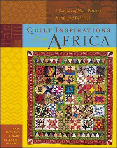 Quilt Inspirations from Africa: A Caravan of Ideas, Patterns, Motifs, and Techniques Hobbies & Crafts
