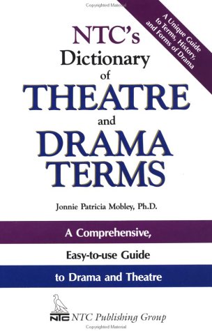 Ntc's Dictionary of Theatre and Drama Terms Film, Art & Culture