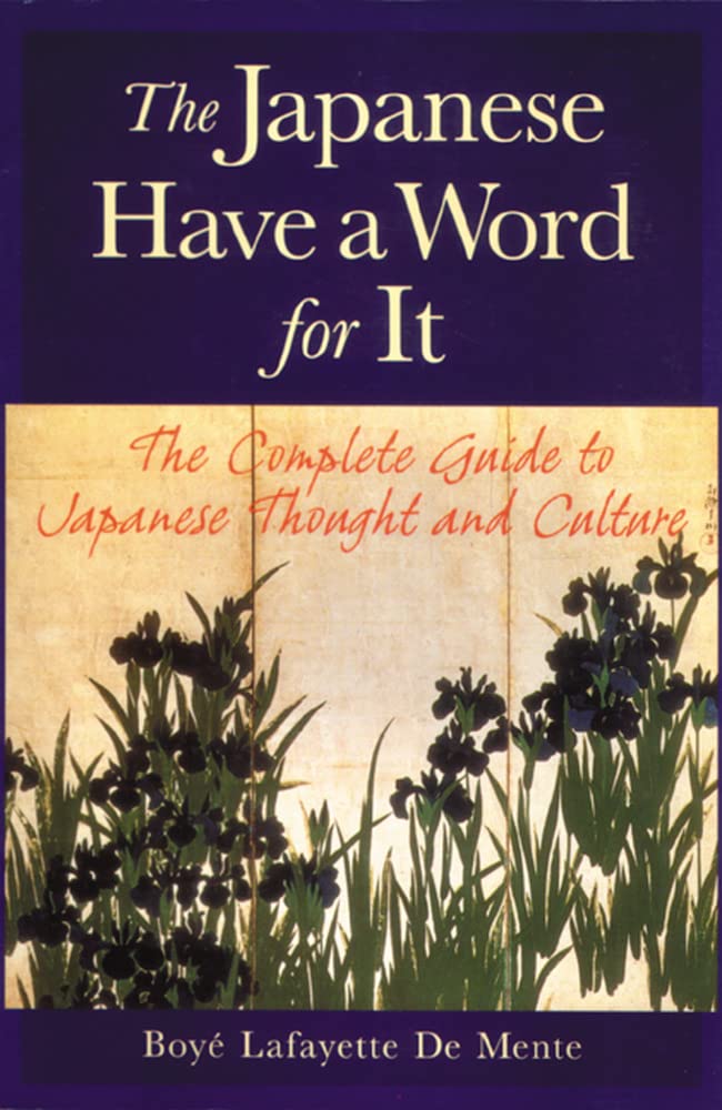 The Japanese Have a Word for It: The Complete Guide to Japanese Thought and Culture Social Sciences