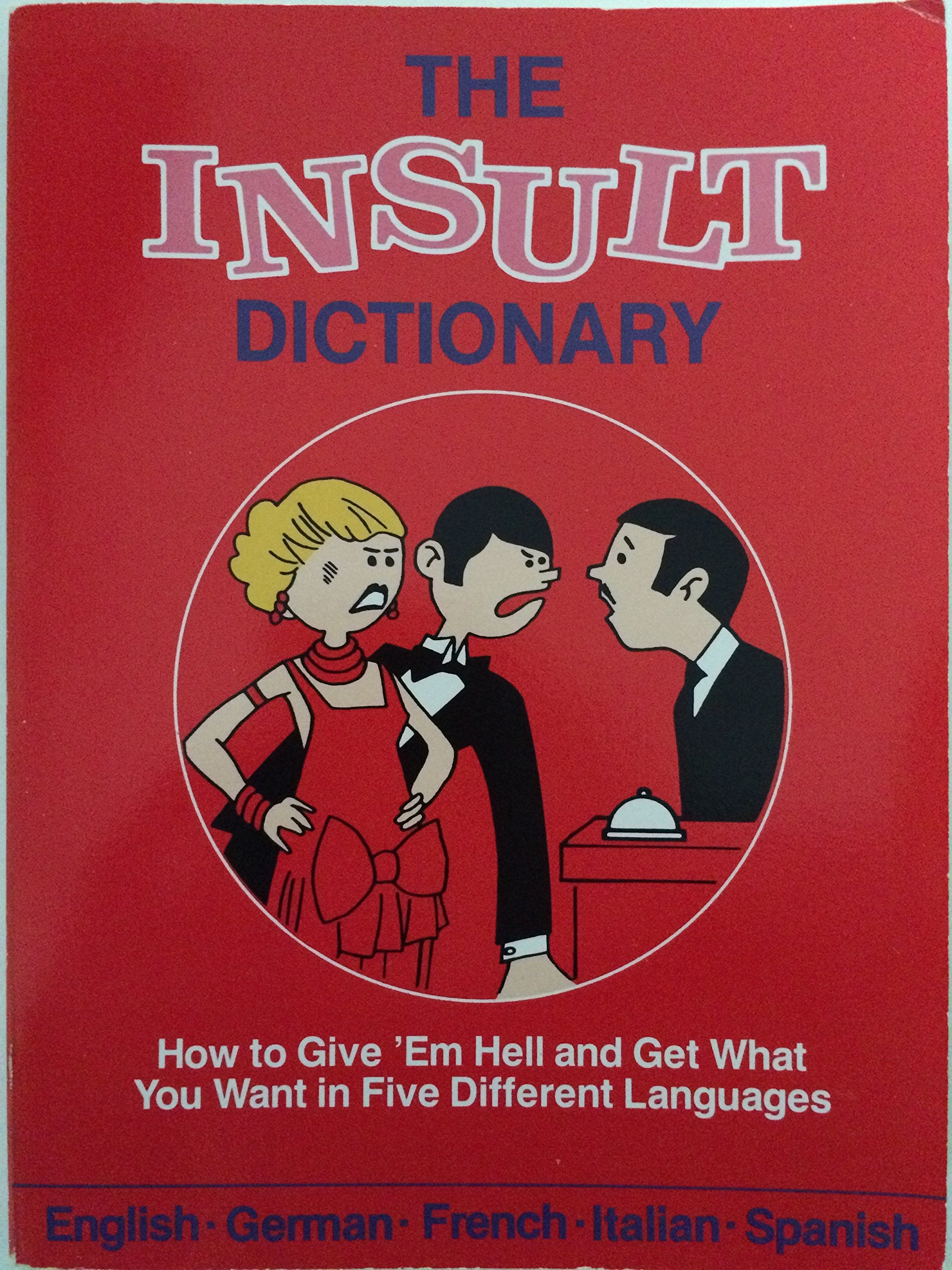 The Insult Dictionary: How to Give 'Em Hell in Five Different Languages Books