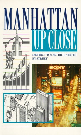 Manhattan Up Close: District to District, Street by Street Leisure, Home & Garden