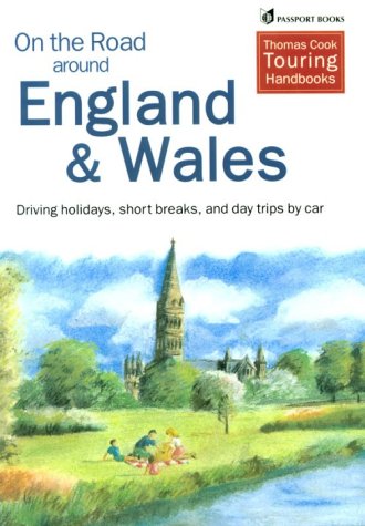 On the Road Around England and Wales: Driving Holidays, Short Breaks and Day Trips by Car Travel