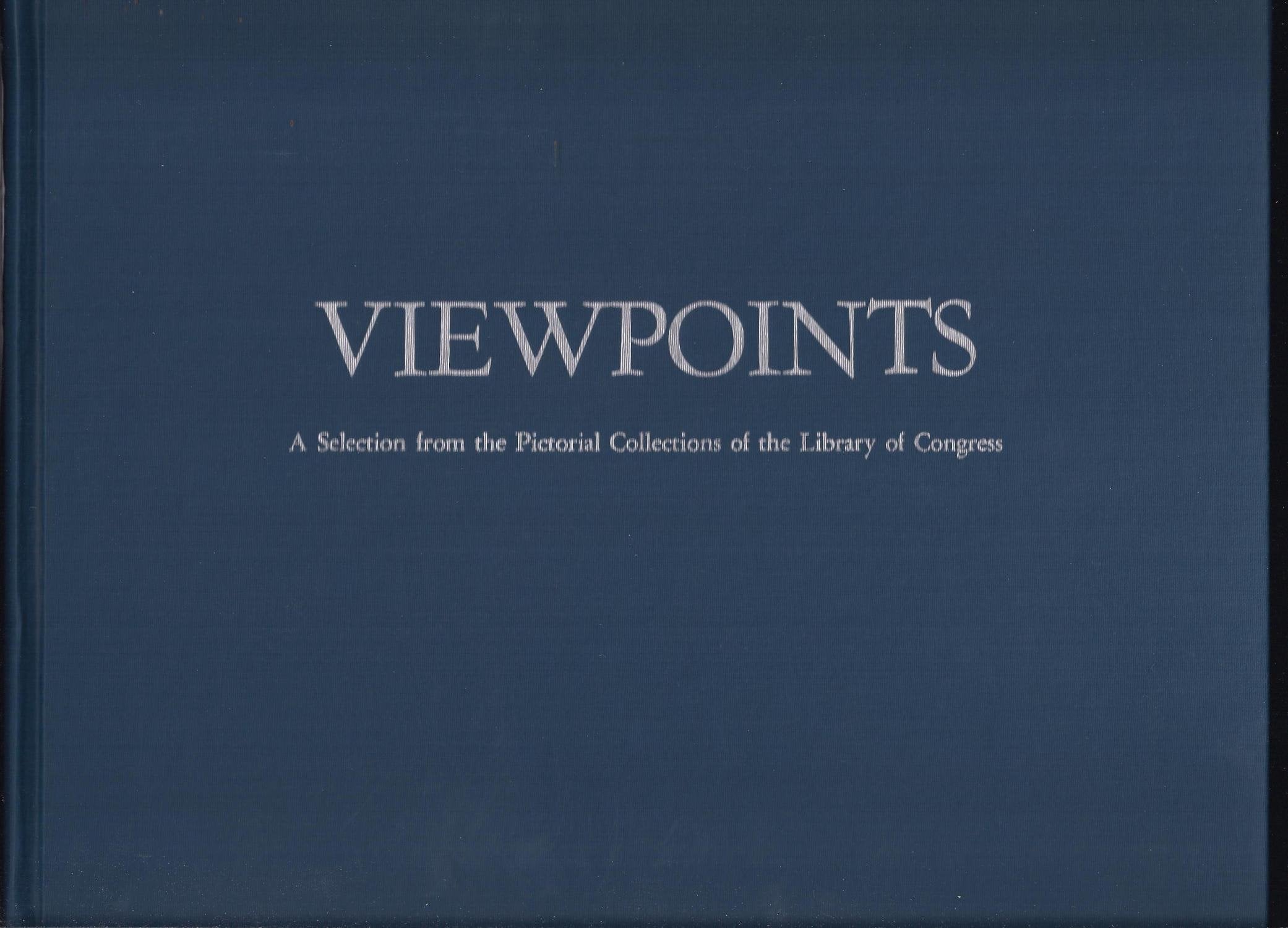 Viewpoints: A selection from the pictorial collections of the Library of Congress Books
