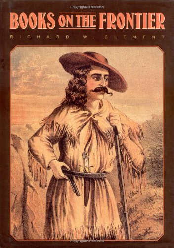 Books on the Frontier: Print Culture in the American West, 1763-1875 Media & Communication