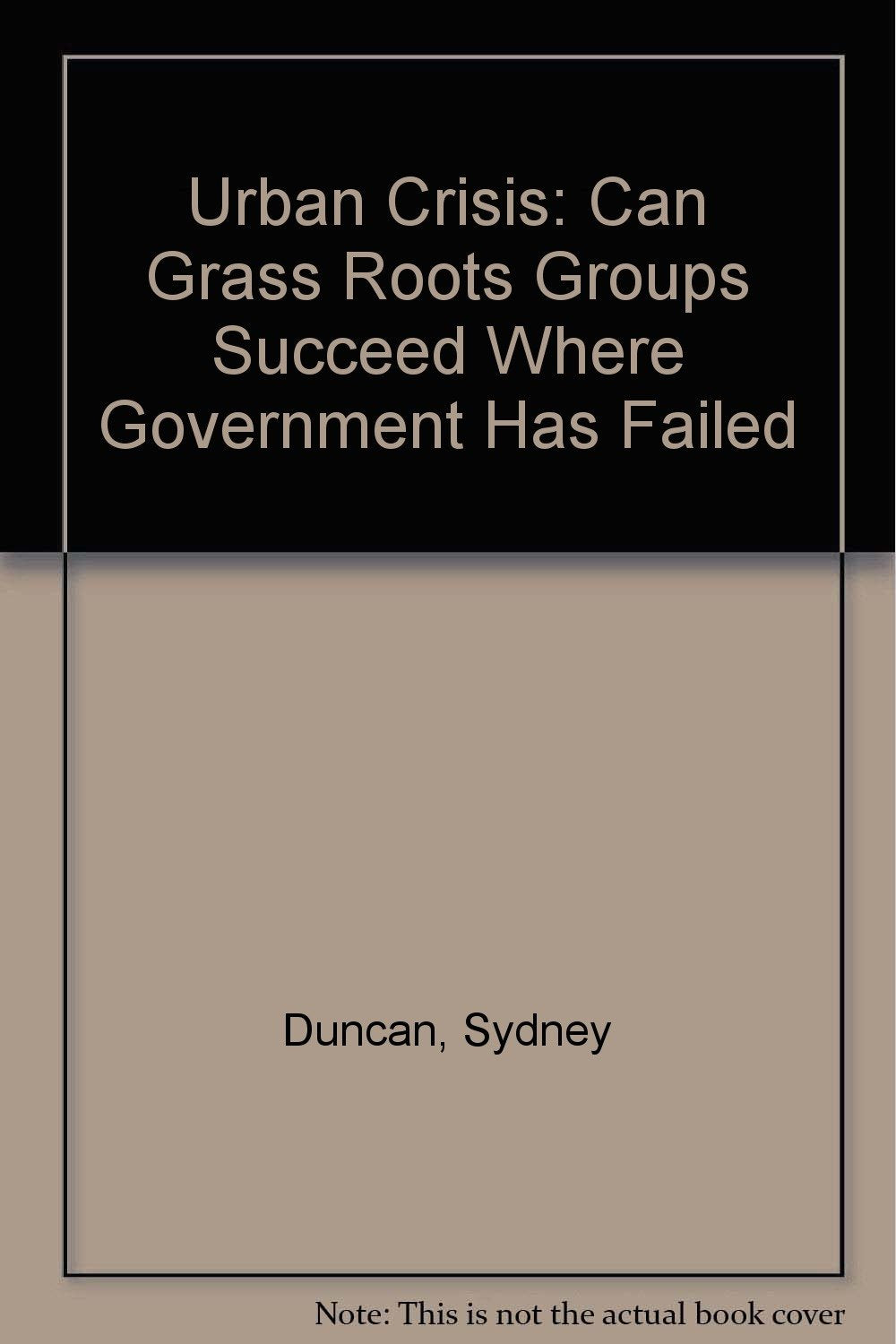 Urban Crisis: Can Grass Roots Groups Succeed Where Government Has Failed Books