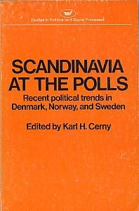 Scandinavia at the Polls: Recent Political Trends in Denmark, Norway and Sweden (Studies in Political and Social Processes) Reference Books