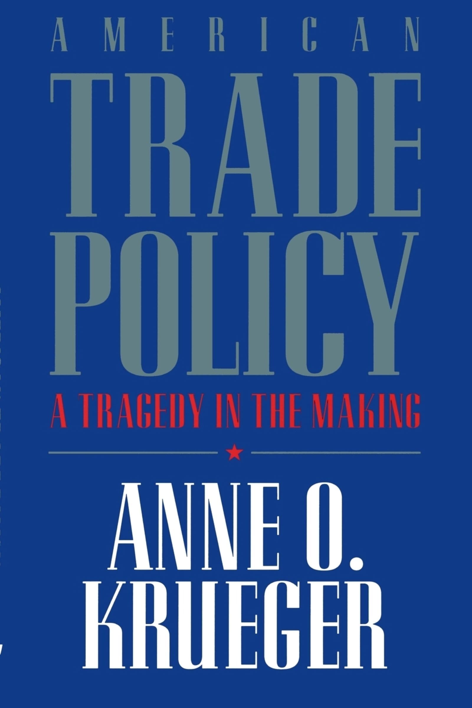 American Trade Policy: A Tragedy in the Making Business, Finance & Career