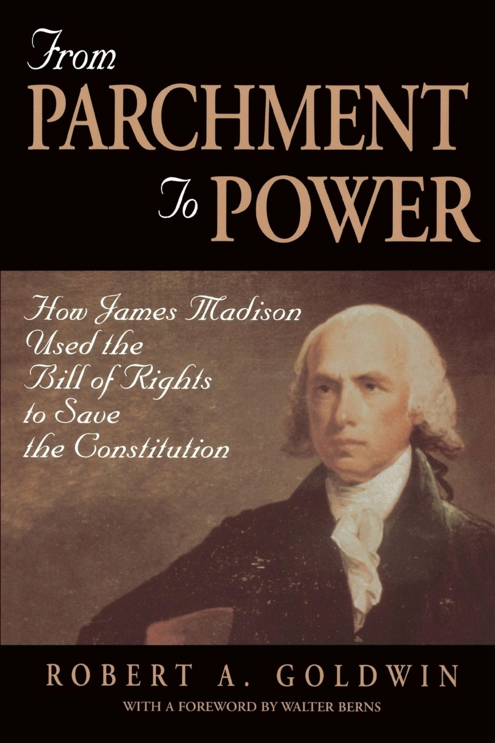 From Parchment to Power: How James Madison Used the Bill of Rights to Save the Constutition: How James Madison Used the Bill of Rights to Save the Constitution Law