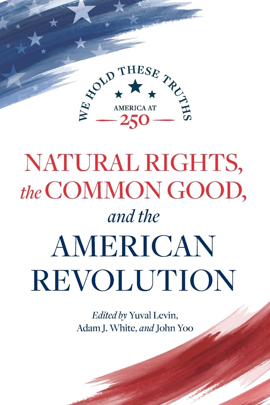 Natural Rights, the Common Good, and the American Revolution Politics & History