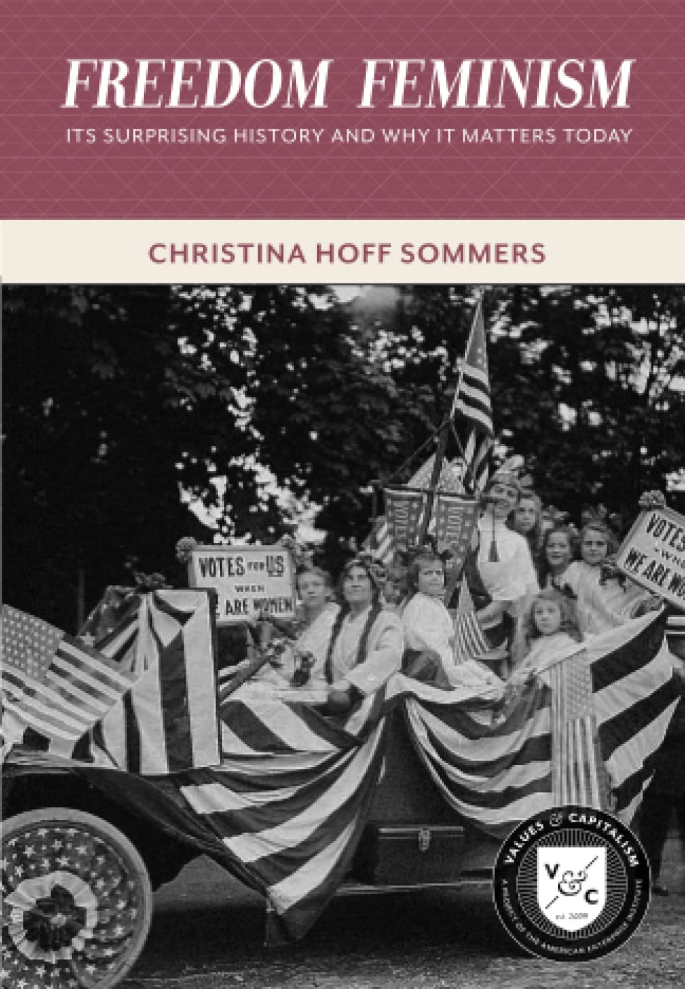 Freedom Feminism: Its Surprising History and Why It Matters Today (Values & Capitalism) Social Sciences