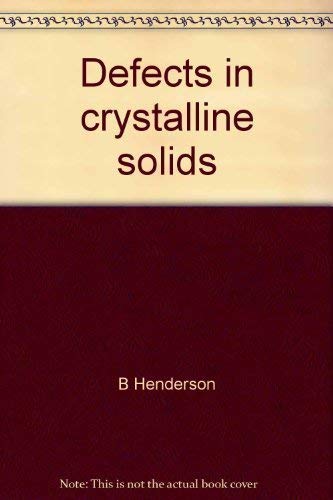 Defects in crystalline solids (The Structures and properties of solids Books
