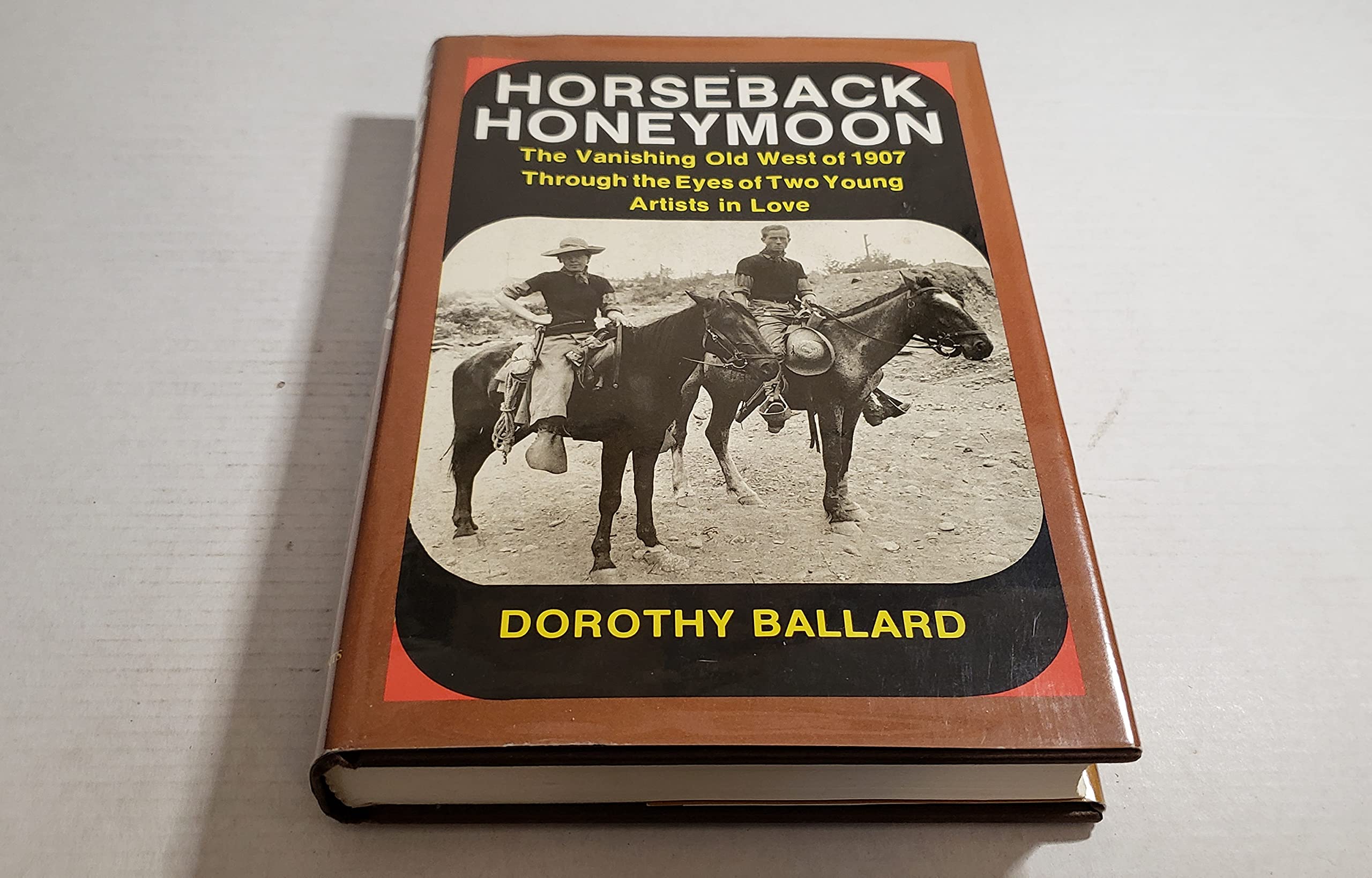 Horseback Honeymoon: The Vanishing Old West of 1907 Through the Eyes of Two Young Artists in Love Books