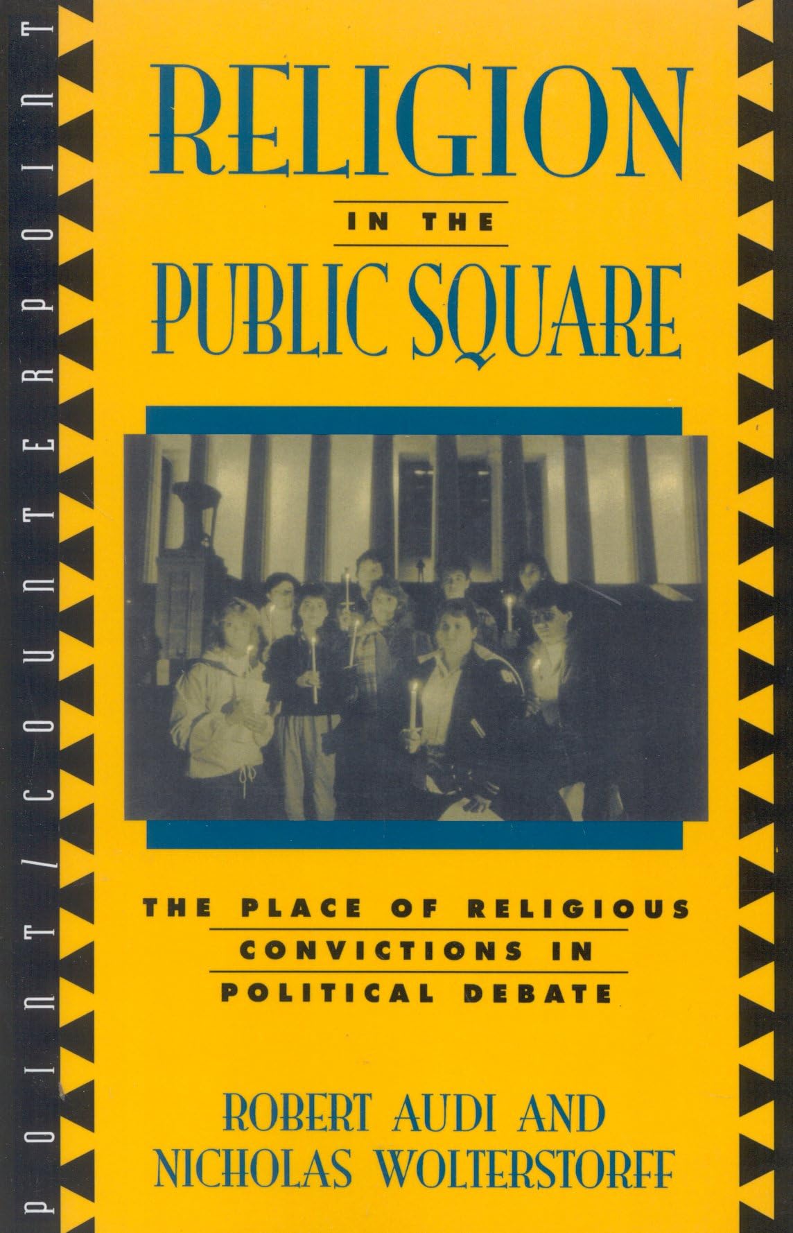 Religion in the Public Square: The Place of Religious Convictions in Political Debate (Point/Counterpoint) Philosophy