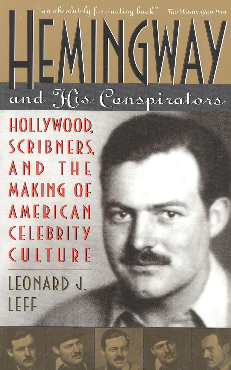 Hemingway and His Conspirators: Hollywood,Scribners, and the Making of American Celebrity Culture: Hollywood, Scribners, and the Making of the American Dream Media & Communication