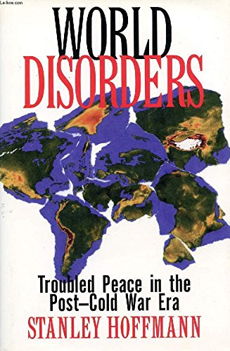 World Disorders: Troubled Peace in the Post-Cold War Era: Troubled Peace in the PostDCold War Era Social Sciences