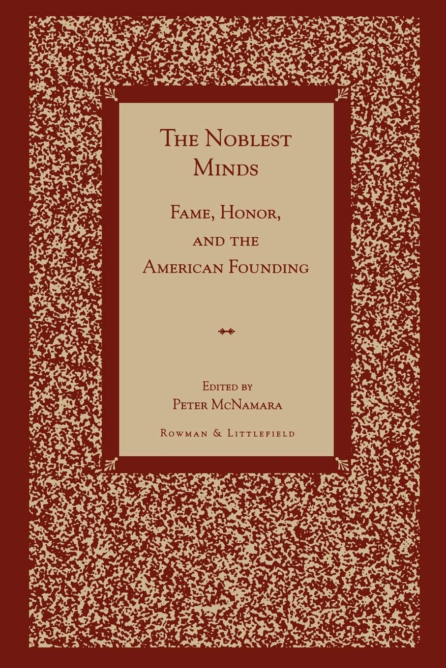 Noblest Minds: Fame, Honor, and the American Founding Social Sciences