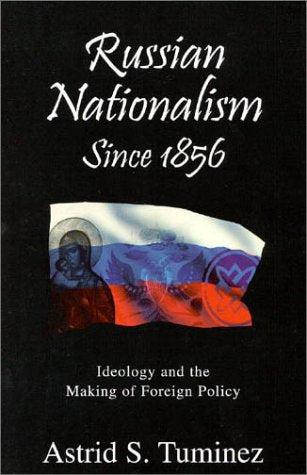 Russian Nationalism Since 1856: Ideology and the Making of Foreign Policy book