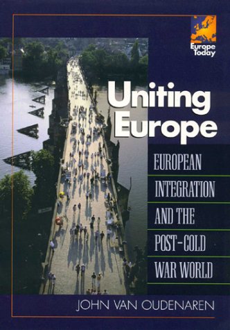 Uniting Europe: European Integration and the Post-Cold War World book