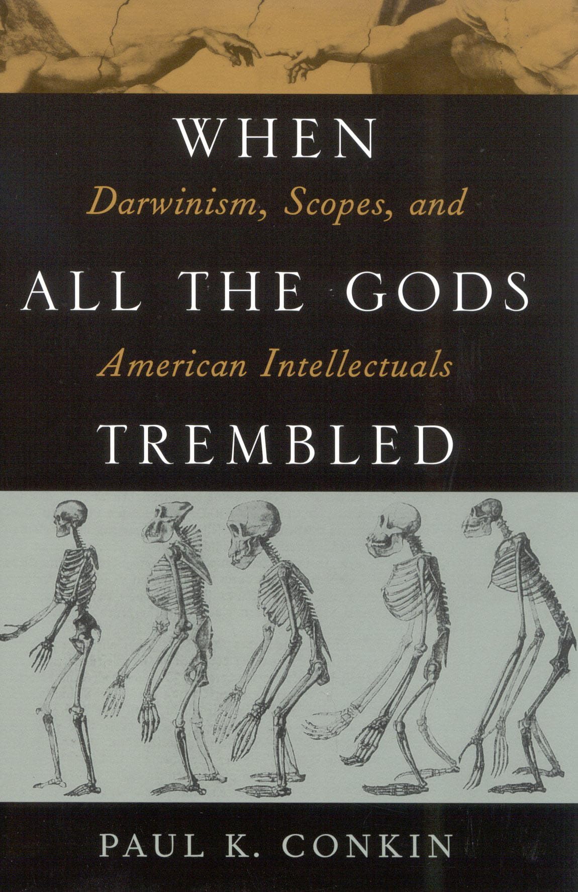 When All the Gods Trembled: Darwinism, Scopes, and American Intellectuals (American Intellectual Culture) Social Sciences
