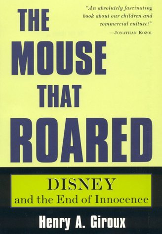 The Mouse That Roared: Disney and the End of Innocence book