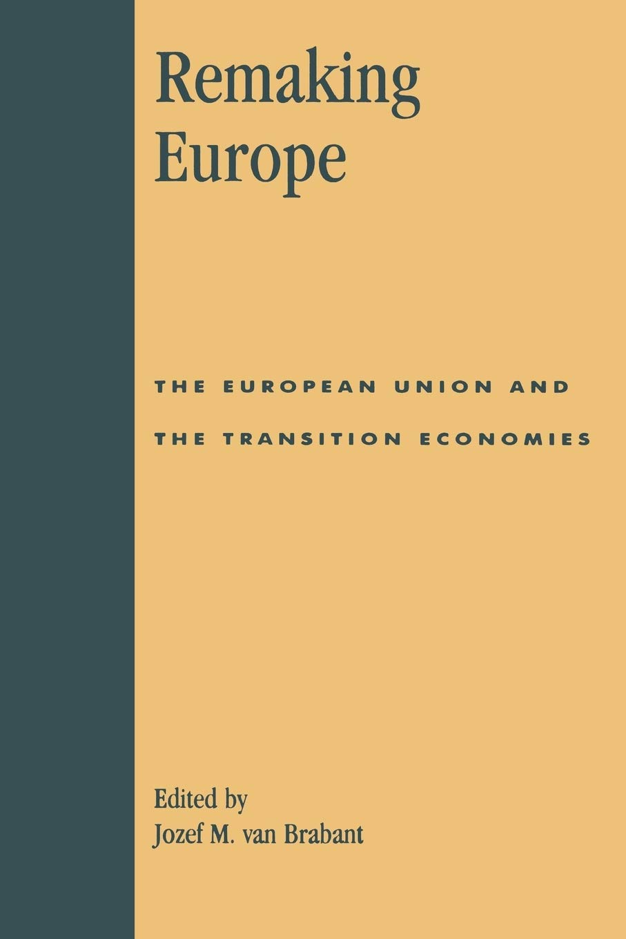 REMAKING EUROPE: The European Union and the Transition Economies Business, Finance & Career