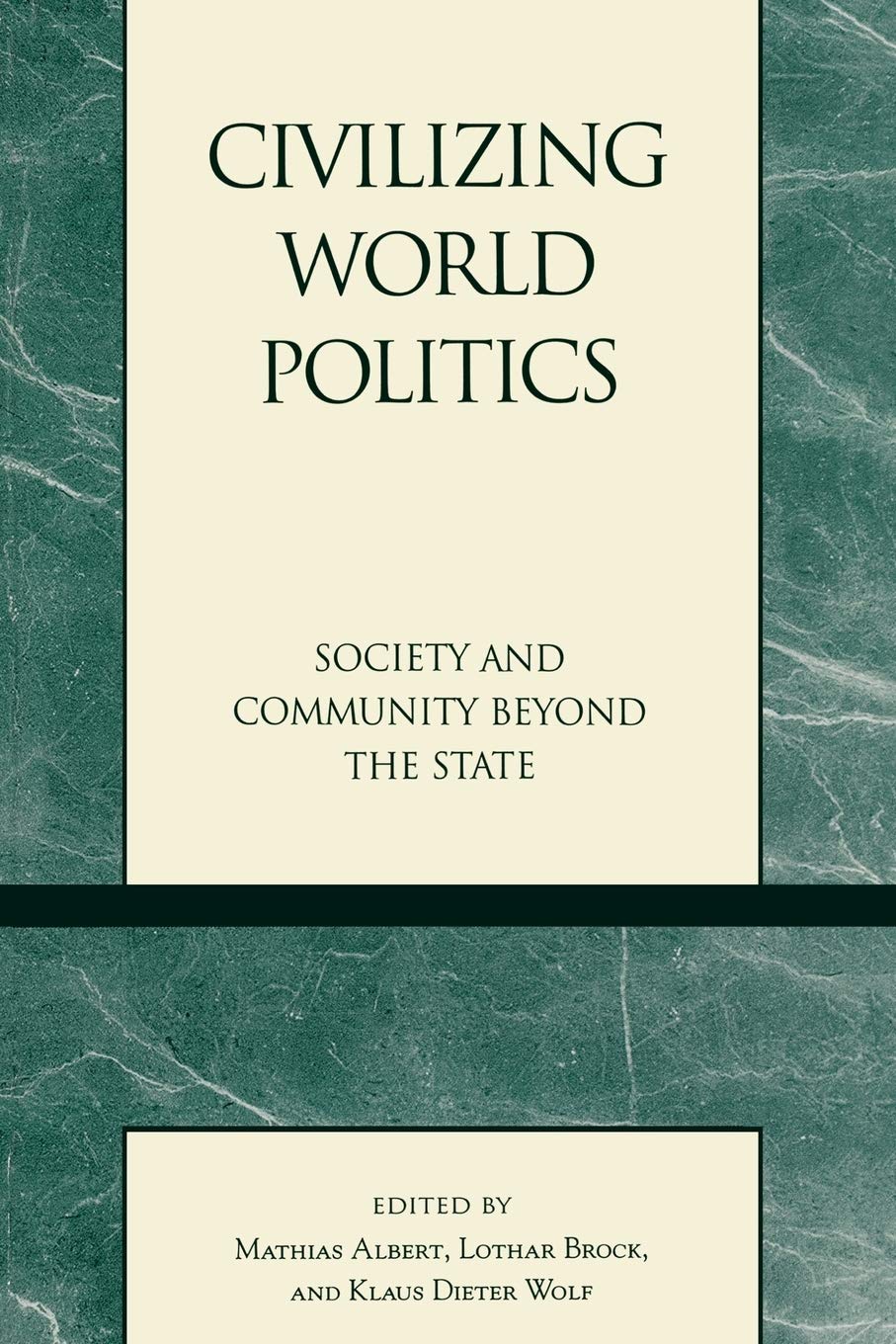 Civilizing World Politics: Society and Community Beyond the State General education