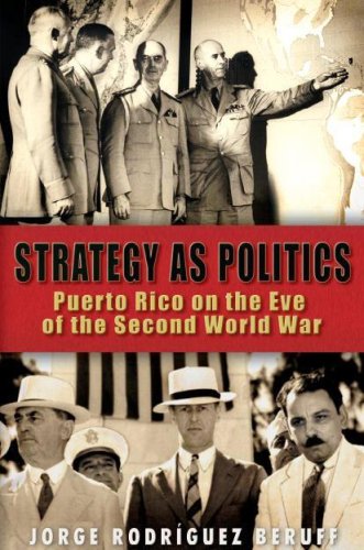 Strategy as Politics: Puerto Rico on the Eve of the Second World War Politics & History