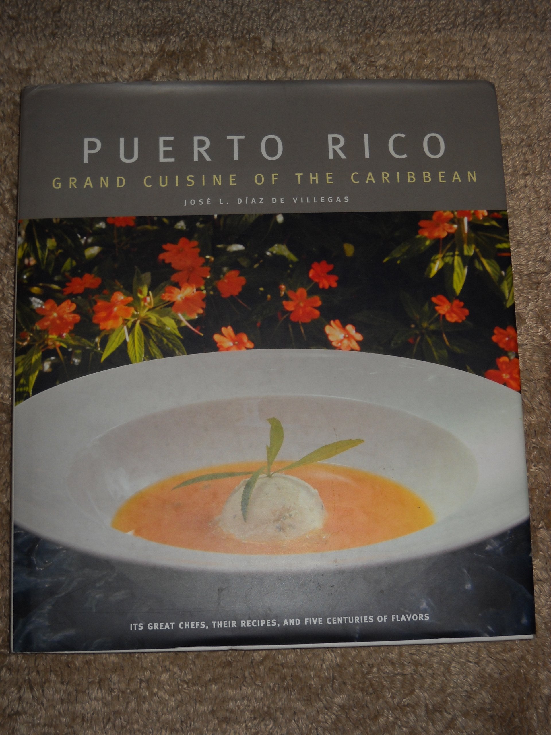 Puerto Rico grand cuisine of the caribbean Cooking & Enjoying