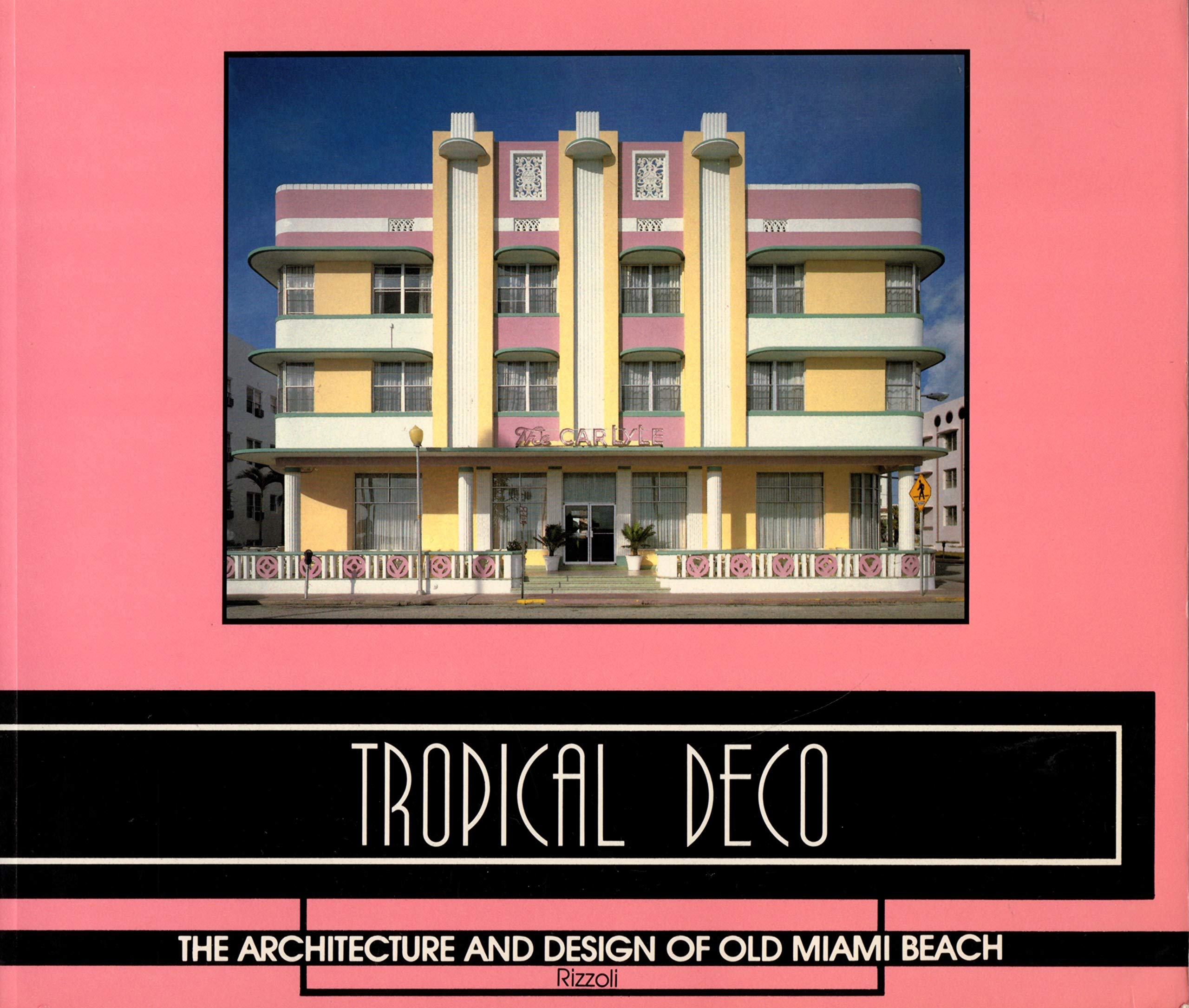 Tropical Deco: Architecture and Designs of Old Miami Beach Architecture