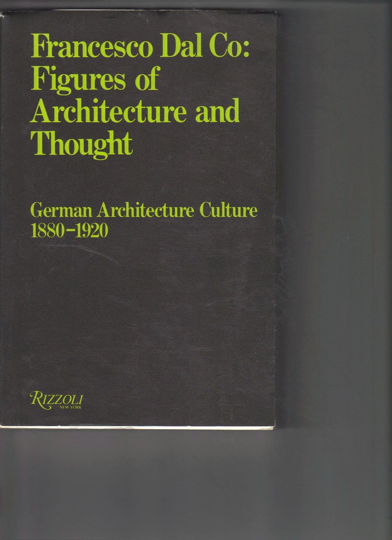Figures of Architecture and Thought: German Architectural Culture, 1880-1920 book