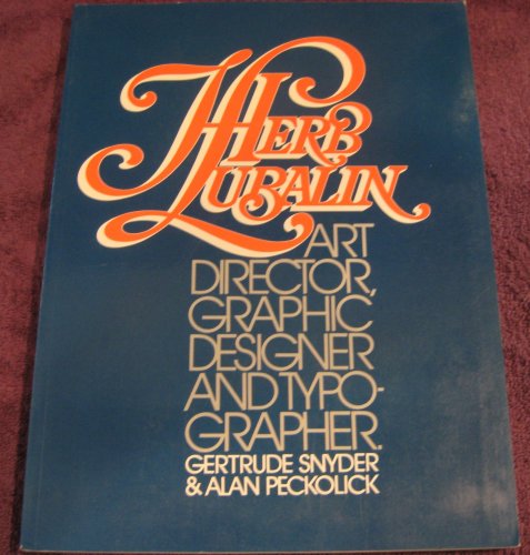 Herb Lubalin: Art Director, Graphic Designer, and Typographer Memories