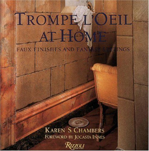 Trompe l'Oeil at Home: Faux Finishes and Fantasy Settings Architecture