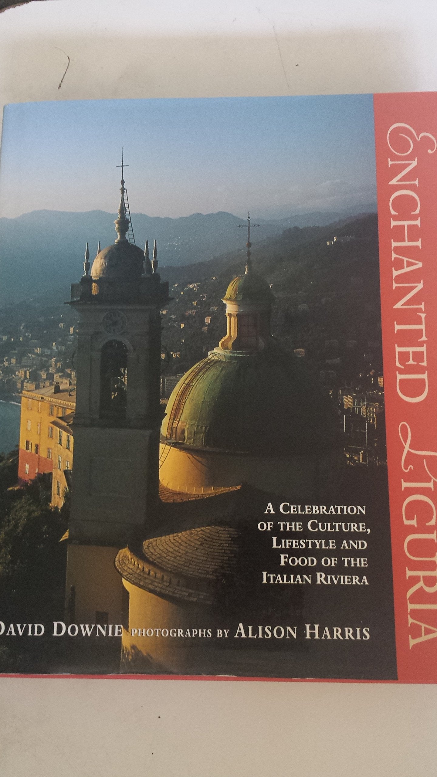 Enchanted Liguria: A Celebration of the Culture, Lifestyle and Food of the Italian Riviera book