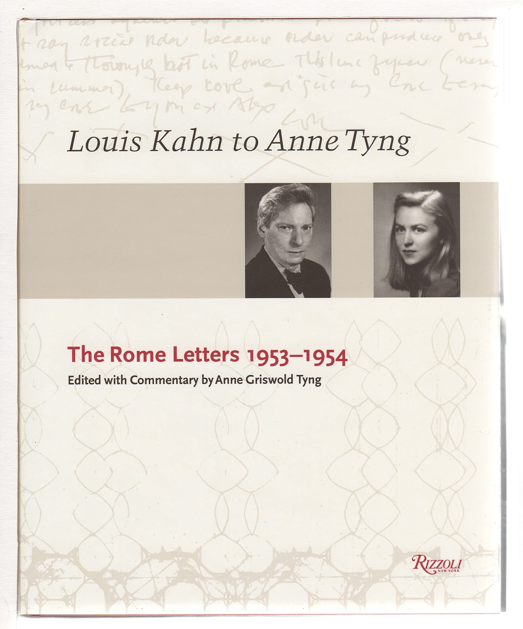 Louis Kahn to Anne Tyng: The Rome Letters 1953-1954: The Rome Letters, 1953-54 Art & Literature Books