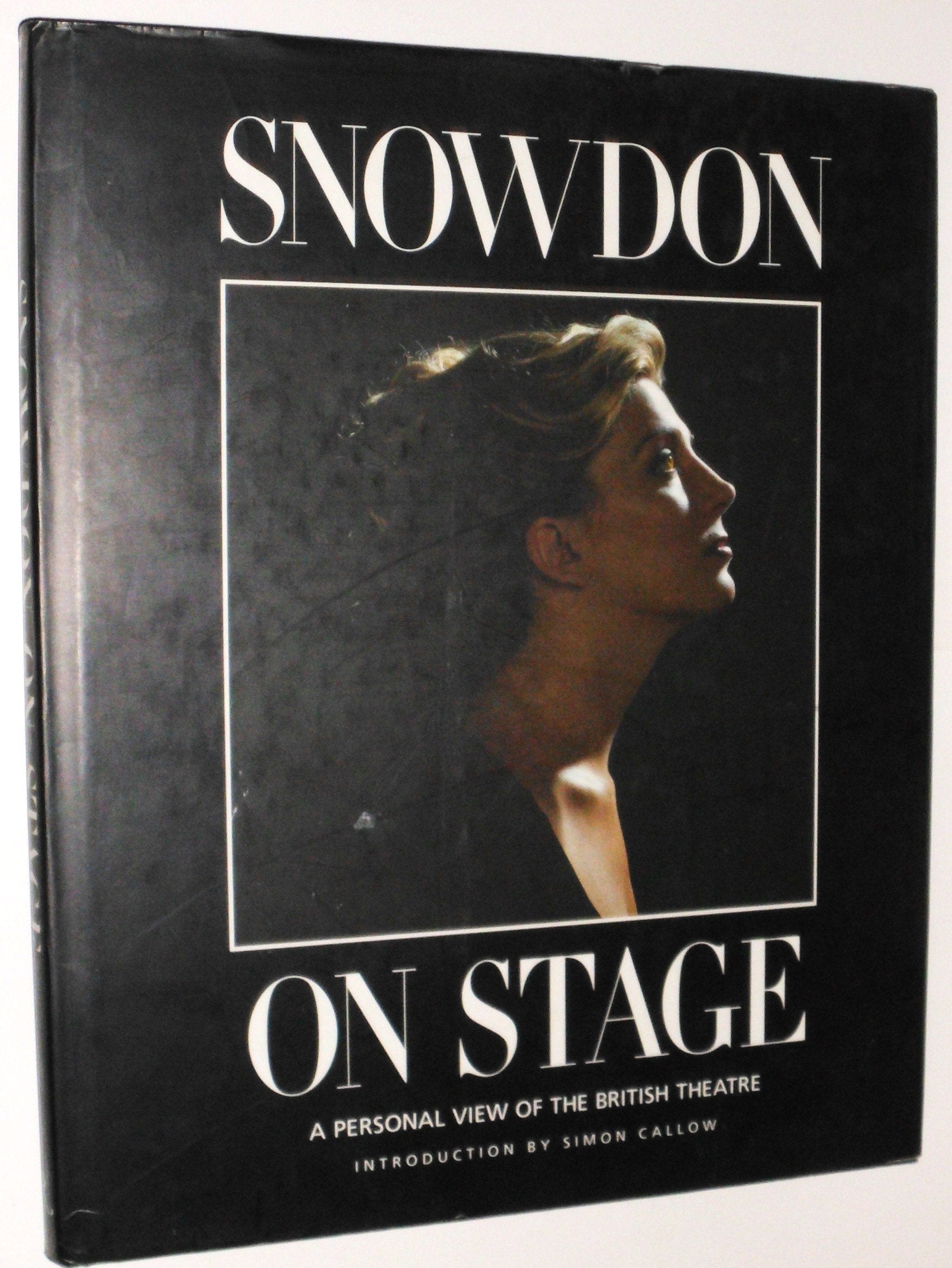 Snowdon on Stage: A Personal View of the British Theatre Film, Art & Culture