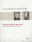 Louis Kahn to Anne Tyng: The Rome Letters 1953-1954: The Rome Letters, 1953-54 Memories