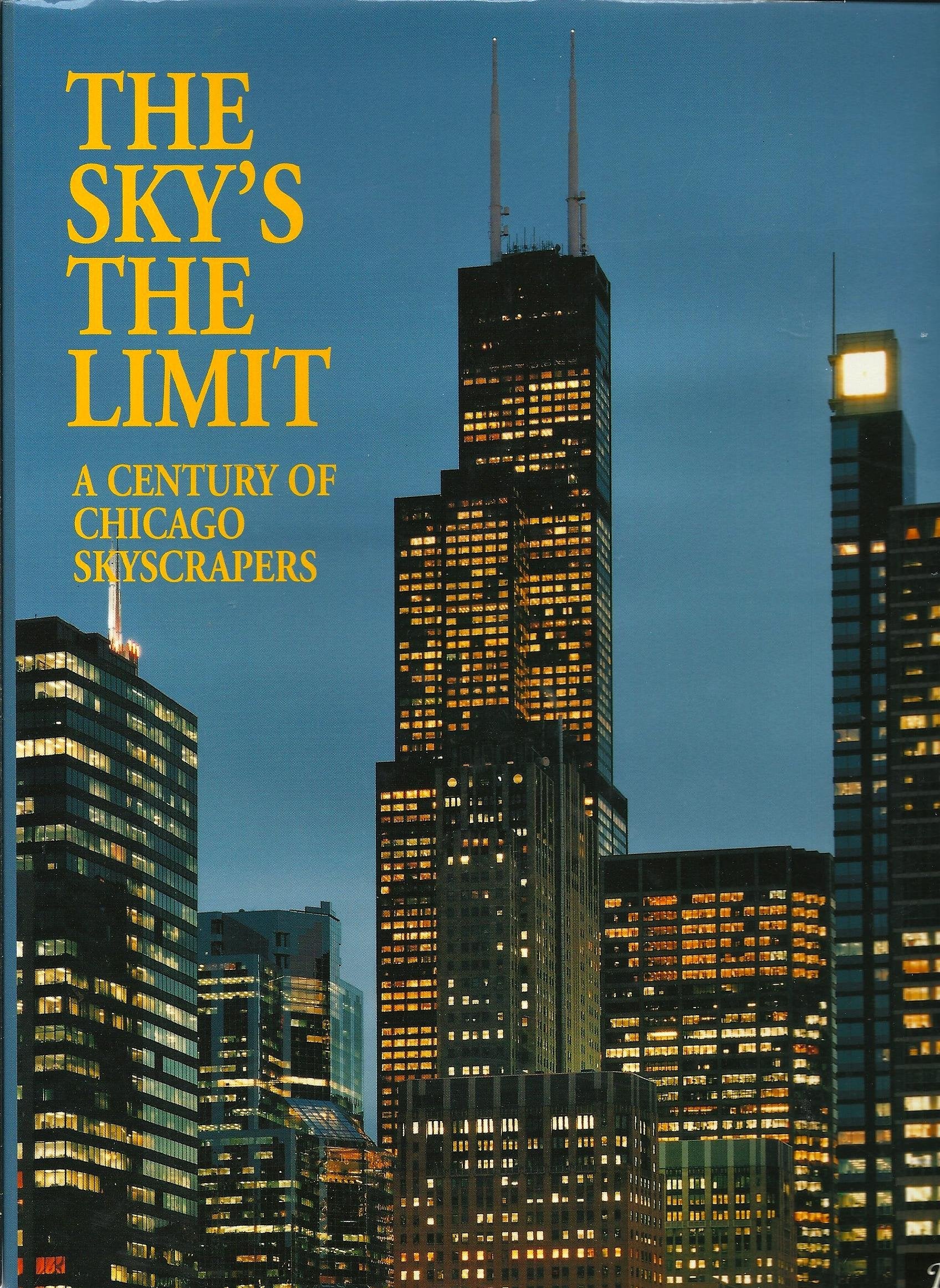 The Sky's the Limit: A Century of Chicago Skyscrapers Architecture