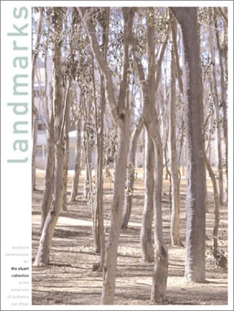 Landmarks: Sculpture Commissions for the Stuart Collection at the University of California, San Diego Arts & Music