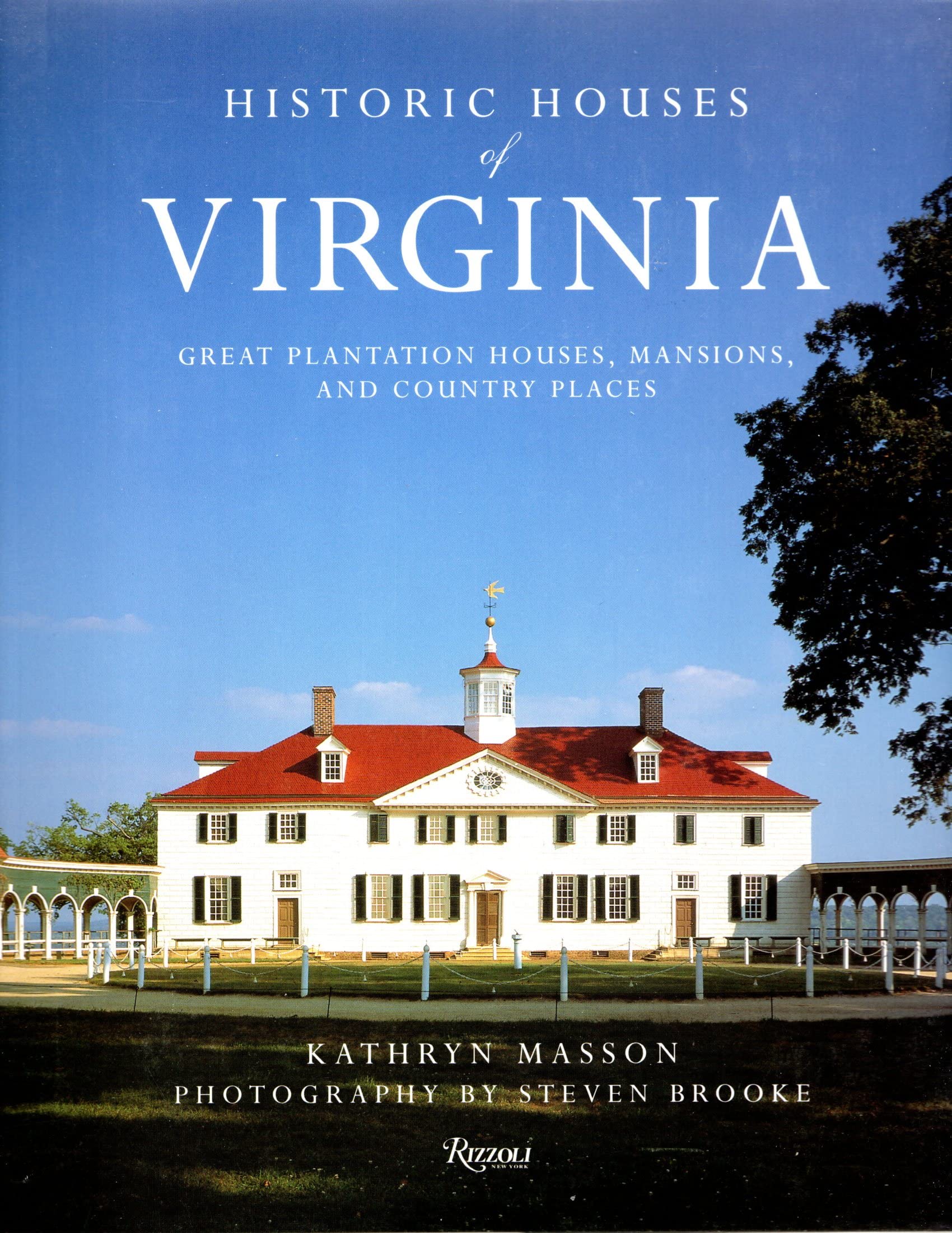 Historic Houses of Virginia: Great Mansions, Plantations and Country Homes Architecture