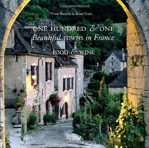 One Hundred & One Beautiful Towns in France: Food & Wine: Food and Wine Leisure, Home & Garden