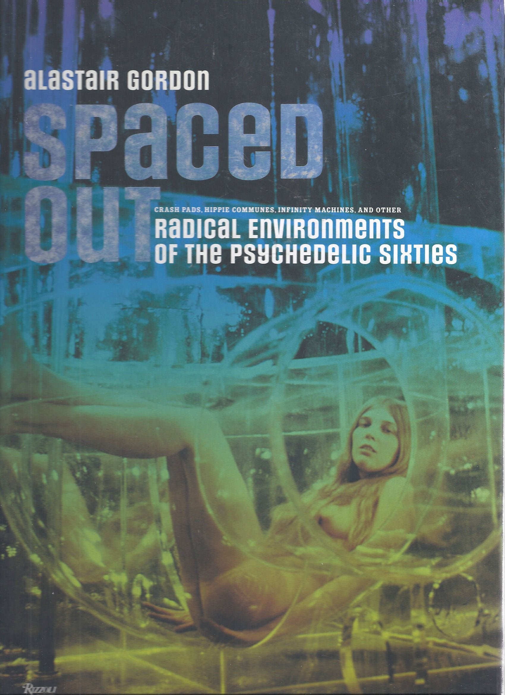 Spaced Out: radical environments of the psychedelic sixties Architecture