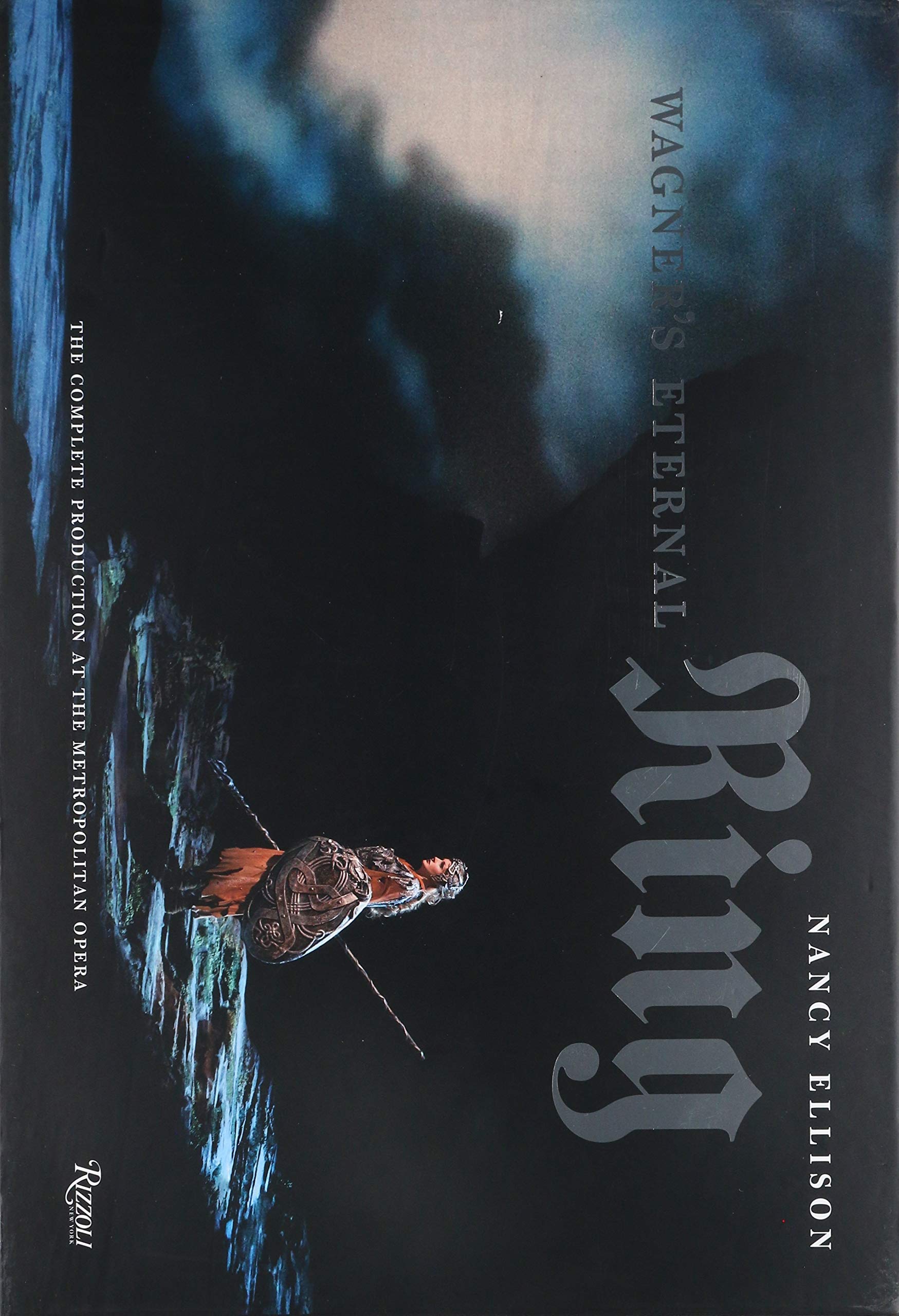 Wagner's Eternal Ring: The Complete Production at the Metropolitan Opera Art & Literature