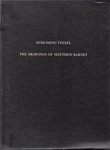 Subliming Vessel The Drawings of Matthew Barney Film, Art & Culture
