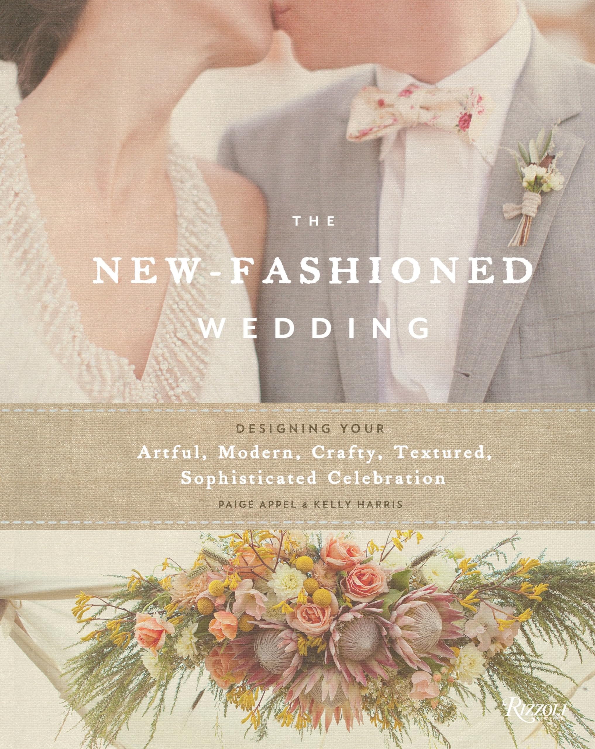 The New-Fashioned Wedding: Designing Your Artful, Modern, Crafty, Textured, Sophisticated Celebration book